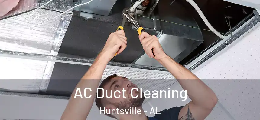 AC Duct Cleaning Huntsville - AL