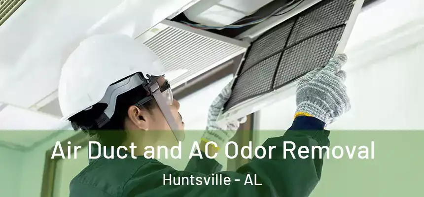 Air Duct and AC Odor Removal Huntsville - AL