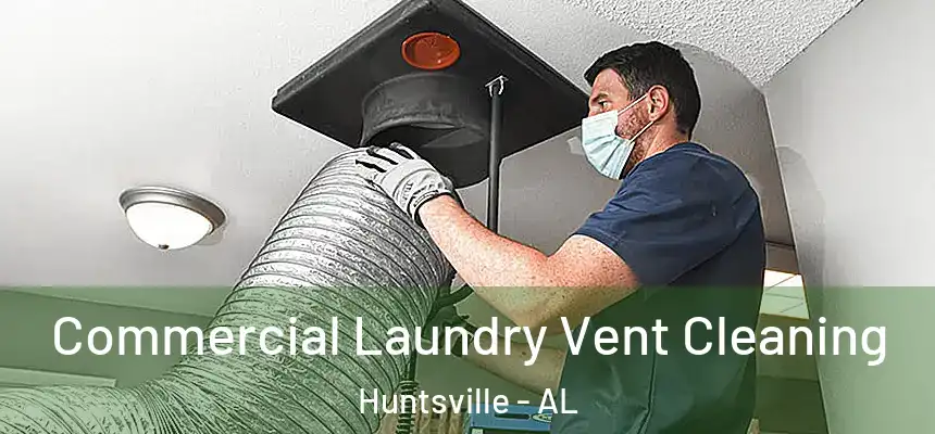 Commercial Laundry Vent Cleaning Huntsville - AL