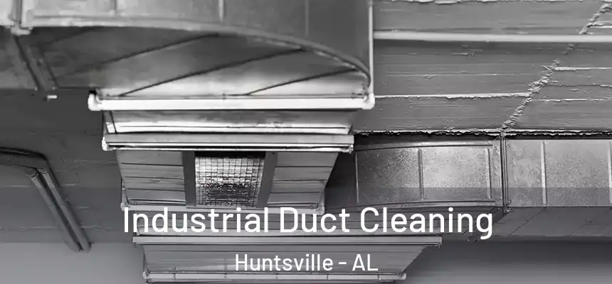Industrial Duct Cleaning Huntsville - AL