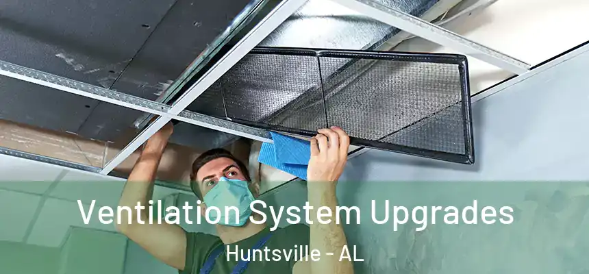 Ventilation System Upgrades Huntsville - AL